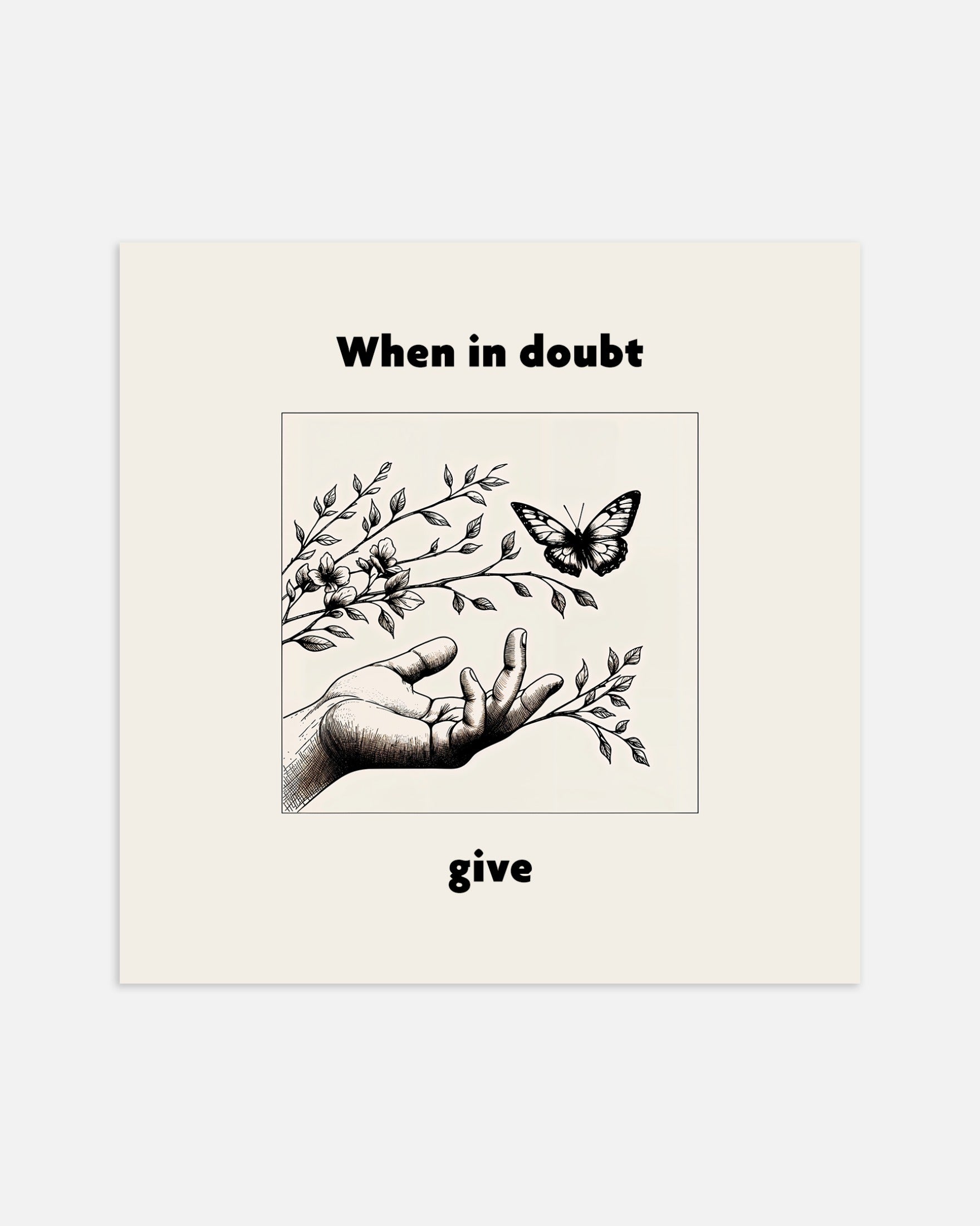 Poster: When in doubt, give