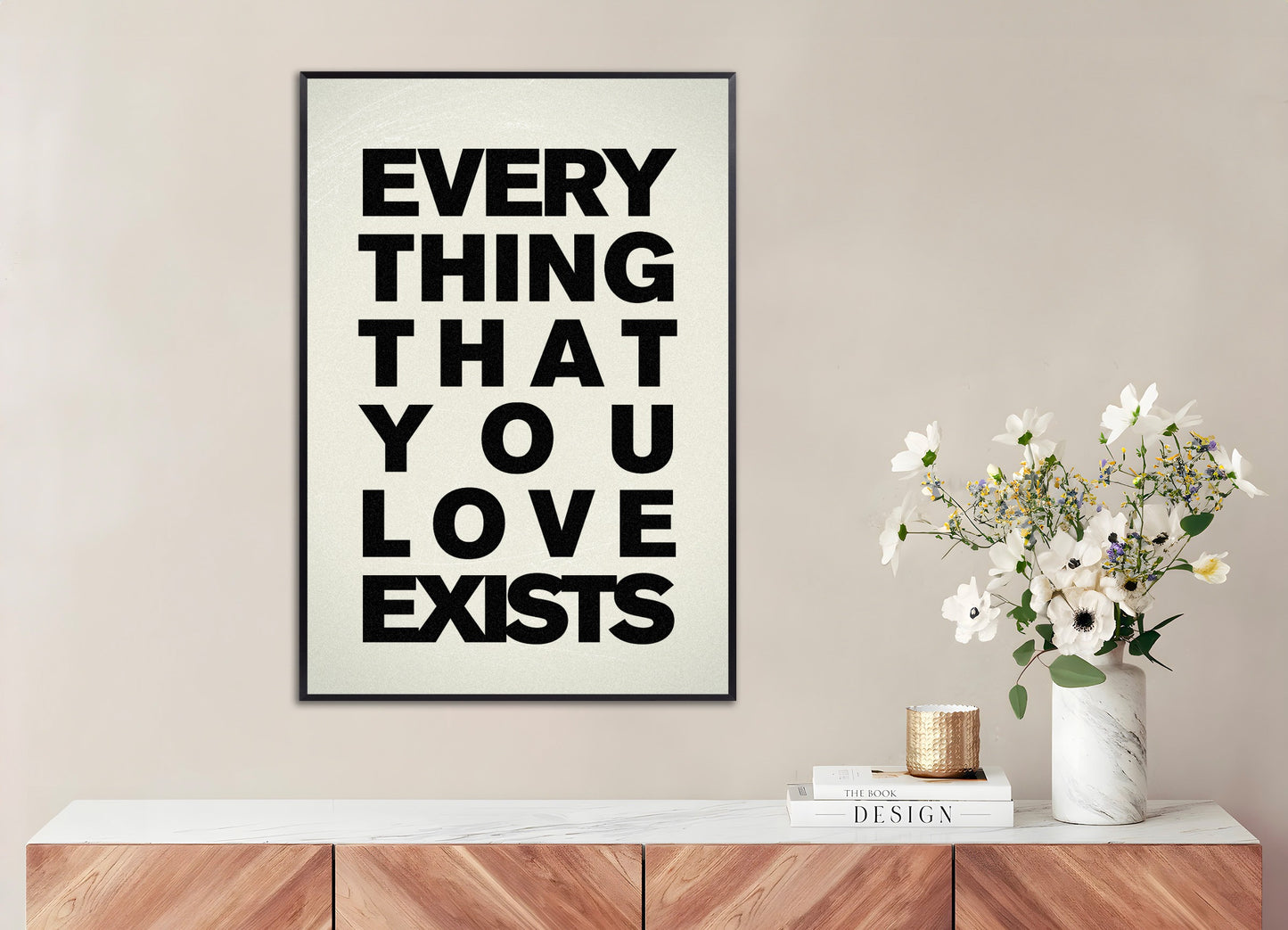 Poster with metal frame: Everything that you love exists