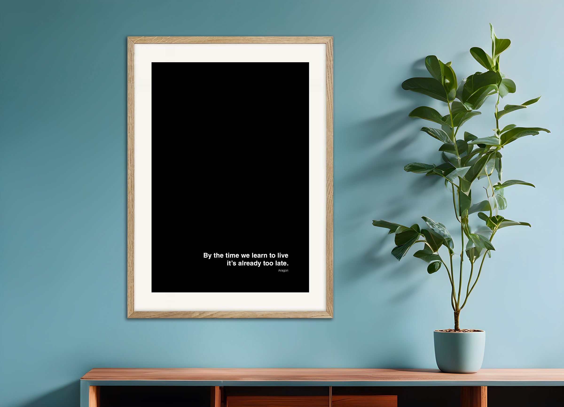 Poster with natural wood frame: By the time we learn to live, it's already too late - Aragon