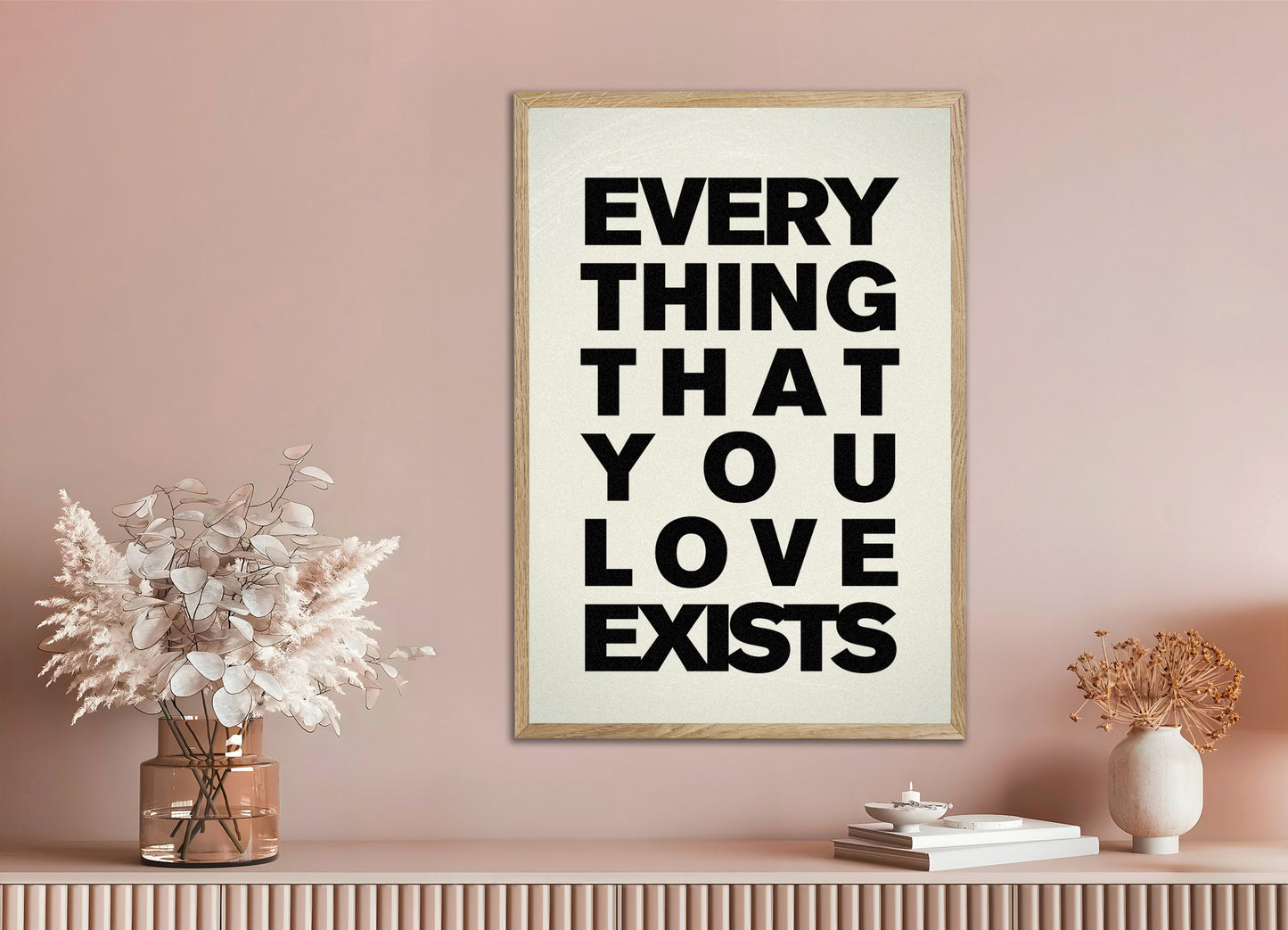 Poster with natural wood frame: Everything that you love exists