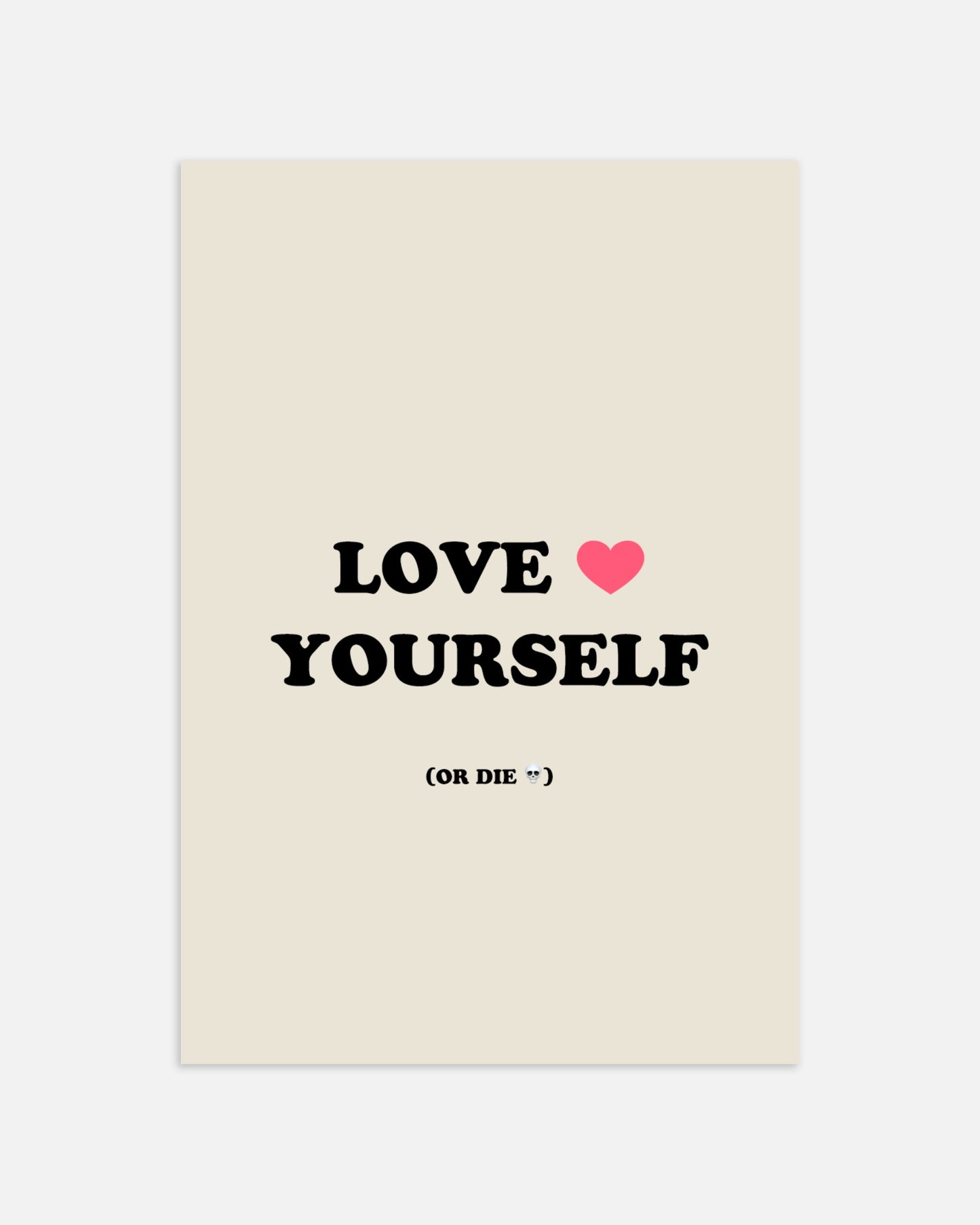 Poster: Love ❤️ yourself or die 💀, none